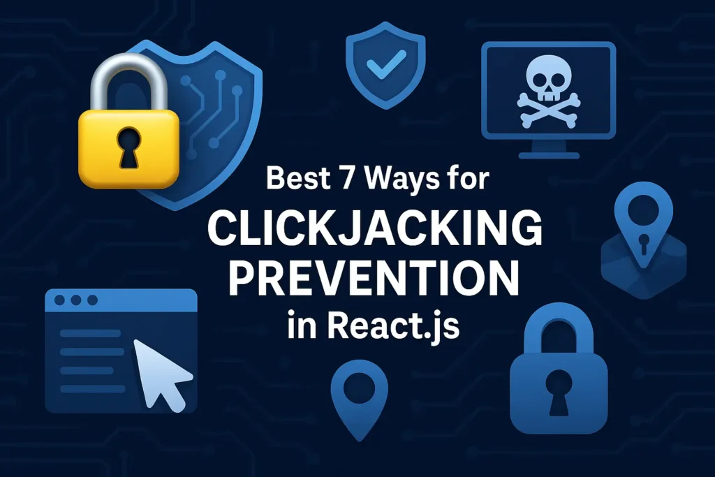 Best 7 Ways for Clickjacking Prevention in React.js